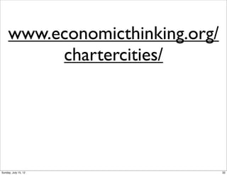 www.economicthinking.org/
chartercities/
32Sunday, July 15, 12
 