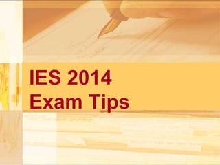 IES 2014
Exam Tips

 