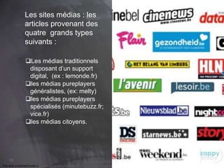 This work is licensed under a Creative Commons Attribution-NonCommercial 4.0 International License. @Médhi
65
Les sites médias : les
articles provenant des
quatre grands types
suivants :
Les médias traditionnels
disposant d’un support
digital, (ex : lemonde.fr)
les médias pureplayers
généralistes, (ex: melty)
les médias pureplayers
spécialisés (minutebuzz.fr;
vice.fr)
les médias citoyens.
 