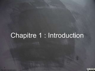 5 
Chapitre 1 : Introduction 
This work is licensed under a Creative Commons Attribution-NonCommercial 4.0 International License. @medhi 
 