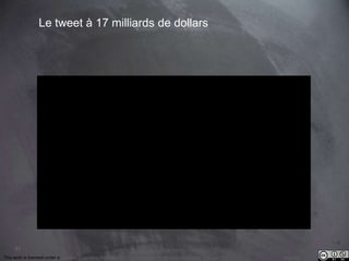 51 
Le tweet à 17 milliards de dollars 
This work is licensed under a Creative Commons Attribution-NonCommercial 4.0 International License. @medhi 
 