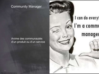 85 
Community Manager 
Anime des communautés 
d’un produit ou d’un service 
This work is licensed under a Creative Commons Attribution-NonCommercial 4.0 International License. @medhi 
 
