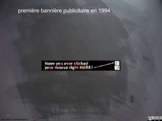 93 
première bannière publicitaire en 1994 
This work is licensed under a Creative Commons Attribution-NonCommercial 4.0 International License. @medhi 
 