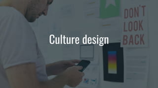 Culture design
 
