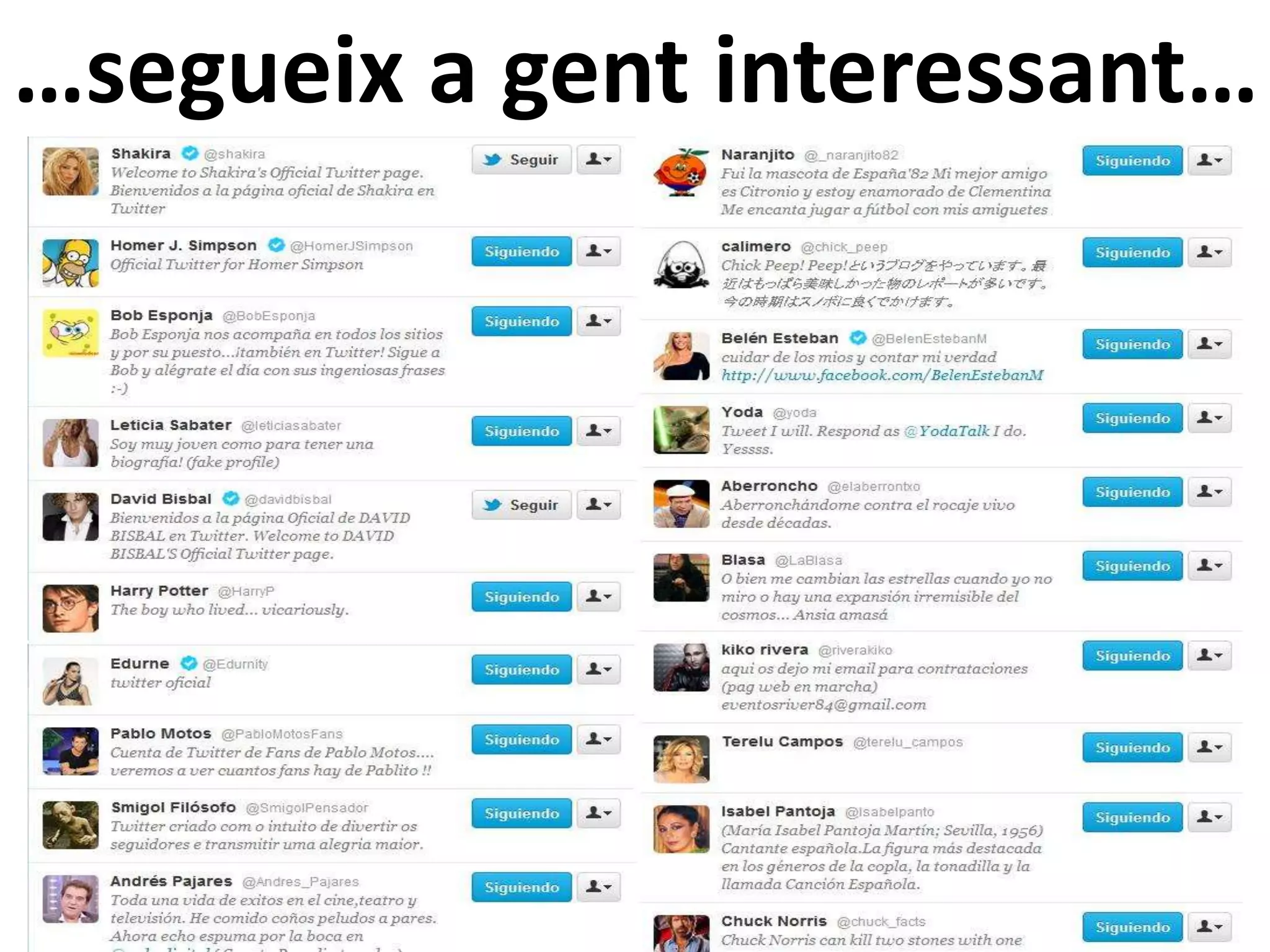 …segueix a gent interessant…
 