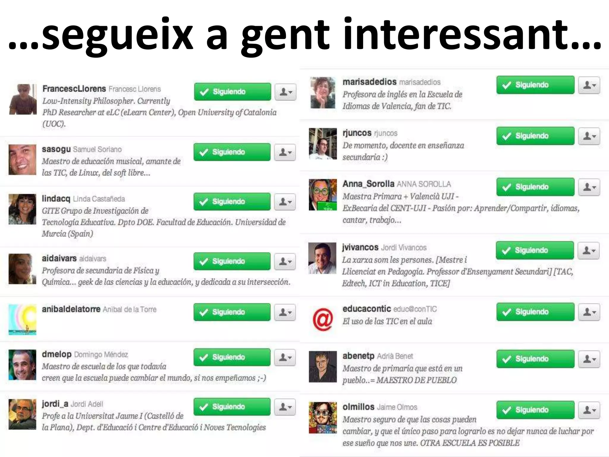 …segueix a gent interessant…
 
