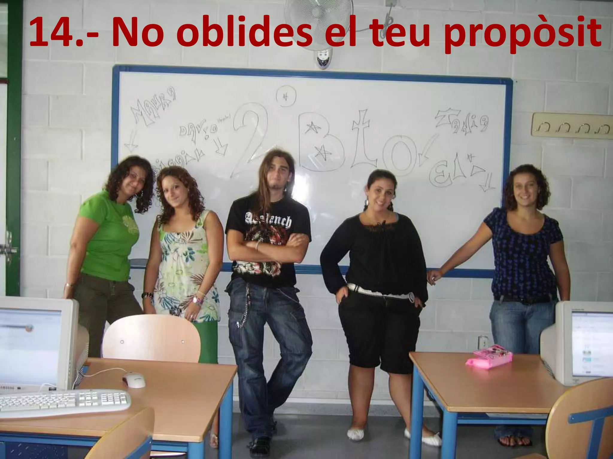 14.- No oblides el teu propòsit
 