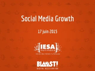 Social Media Growth
17 juin 2015
 