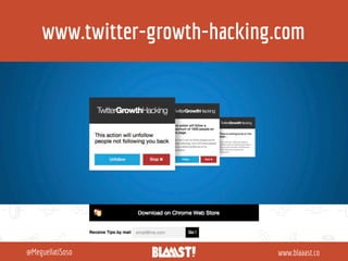www.twitter-growth-hacking.com
www.blaaast.co@MeguellatiSoso
 