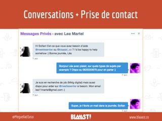 Conversations + Prise de contact
www.blaaast.co@MeguellatiSoso
 