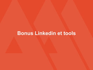 Bonus Linkedin et tools
 