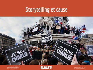 www.blaaast.co@MeguellatiSoso
Storytelling et cause
 
