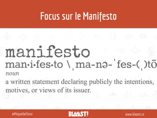 www.blaaast.co@MeguellatiSoso
Focus sur le Manifesto
 