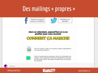 Des mailings « propres »
www.blaaast.co@MeguellatiSoso
les	
  suricates	
  
 