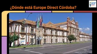 ¿Dónde está Europe Direct Córdoba?
 