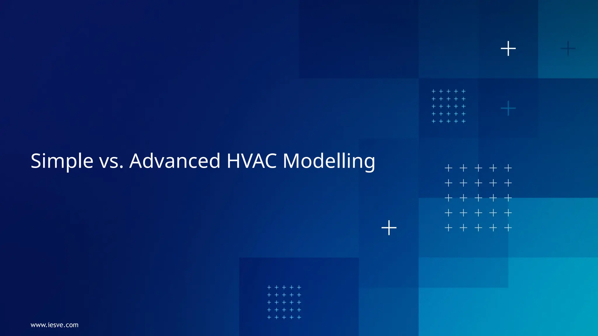 www.iesve.com
Simple vs. Advanced HVAC Modelling
 