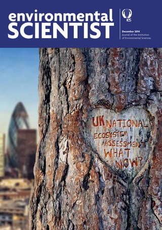 December 2014 | environmental SCIENTIST | 1
INTRODUCTION
December 2014
Journal of the Institution
of Environmental Sciences
 