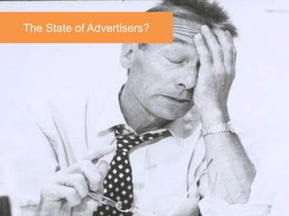 slide title
  The State of Advertisers?




greg@gregstuart.com           Twitter.com/gregstuart
                         44
 