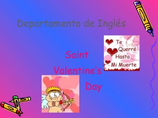 Departamento de Inglés Saint  Valentine’s  Day 