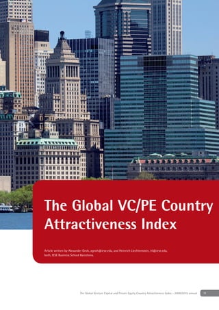 The Global VC/PE Country
Attractiveness Index
Article written by Alexander Groh, agroh@iese.edu, and Heinrich Liechtenstein, hl@iese.edu,
both, IESE Business School Barcelona.




                          The Global Venture Capital and Private Equity Country Attractiveness Index - 2009/2010 annual   11
 