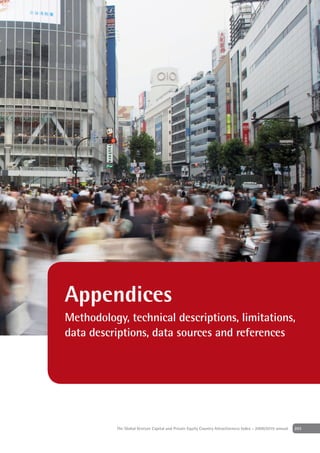 Appendices
Methodology, technical descriptions, limitations,
data descriptions, data sources and references




           The Global Venture Capital and Private Equity Country Attractiveness Index - 2009/2010 annual   203
 