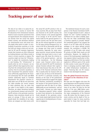 The Global VC/PE Country Attractiveness Index




     Tracking power of our index


     The idea of our index is to assess the at-        the actual VC and PE activity in the va-           The statistical measure for such a com-
     tractiveness of a country to receive VC/          rious countries. We use data from Thom-         parison is the Pearson Correlation Coefﬁ-
     PE allocations from institutional investors       son Financial on VC and PE activity. Our        cient. It ranges between 0 and 1, where 0
     based on socio-economic parameters that           activity measure is the natural logarithm       signals “no” and 1 “perfect tracking”. The
     we regard relevant. The composite measure         of an average of all VC and PE invest-          coefﬁcient for our index is 0.8104, signa-
     can deviate from the actual risk capital          ments made by the general partners in a         ling that the index excellently(!) tracks
     market activity, and deviations between           certain country over the last three years.      a country’s capacity to actually “absorb”
     our attractiveness score and actual acti-         We use the natural logarithm to account         the committed capital. If we compare the
     vity might either point to under- or over-        for the large activity divergence (e.g., ac-    results of our VC index with VC activity,
     funding of particular countries, or to the        tivity in the US vs. Venezuela), and we use     analogue to the above deﬁned activity
     fact that our chosen criteria are not rele-       an average over three years to smooth           measure, the correlation is 0.8100. The
     vant for VC and PE investors. Experience          ﬂuctuations. Especially for some emer-          correlation of our PE index with actual
     reveals that investors are often inﬂuenced        ging countries, annual activity ﬂuctuates       PE activity is 0.7807. Both results are still
     by herding behavior and follow trends to          strongly from peak levels to zero in sub-       conﬁrmative. However, the slightly de-
     invest in certain countries or regions. The       sequent years. We chose the criterion lo-       crease of the tracking power regarding the
     countries might not have the “infrastruc-         cation of the general partners - and not        two separate indices is partly due to inho-
     ture” to absorb the investments, leading          of the investments - for the following          mogeneous deﬁnitions of the two market
     to over-funding. The “infrastructure” is          reason: some ﬁnancial centers serve as          segments in different parts of the world.
     exactly what we aim to measure: can we            hubs and channel VC and PE investments          In other words, in some cases, VC transac-
     expect sufﬁcient deal opportunities resul-        abroad. Investors allocate their capital in     tions in emerging countries might rather
     ting from the entrepreneurial culture in a        these hubs because they rely on the efﬁ-        be called infrastructure investments, or
     country, from its economic soundness, or          ciency of the ﬁnancial community there.         project ﬁnancing (but not VC transac-
     from innovations? Are potential transac-          This is exactly what we measure with our        tions) in more developed economies.
     tions sufﬁciently supported by the ﬁnan-          index. In fact, we focus on the demand for
     cial community? Are the stock and M&A             VC and PE in a particular economy, and          Does the global ﬁnancial crisis have
     markets sufﬁciently liquid to facilitate          likewise on the state of the professional       an impact on the robustness of our
     divestments? Are investors’ concerns le-          ﬁnancial community to support the supply        index?
     gally taken care of? We do not claim that         side. Therefore, investments, according to      We have seen the biggest crisis since the
     our index provides the correct answers            the location of the general partners, cor-      great depression and the question remains
     to these questions. But, we claim that            respond best with the idea of our index.        whether this has an impact on the robus-
     our index is very helpful in this respect.        Additionally, we use investments - and not      tness of our index. The data for the last
     Therefore, we expect deviations between           raised funds - because our index targets        quarter of the year 2008 (where quar-
     our attractiveness measure and actual VC          the “absorption-capacity” (either caused        terly data is available) and later captures
     and PE activity in the particular countries.      by direct local demand or by channeling         the major consequences of the ﬁnancial
     However, these deviations should not be           funds abroad) of the particular econo-          crisis. We realize that the impact on eco-
     great on average. If they are great we            mies. Funds raised might deviate from this      nomic activity and the depth of the ca-
     would doubt the reliability of our index.         capacity due to herding behavior of inves-      pital market is large for many countries,
     Hence, we compare our index scores with           tors or negligence.                             especially for those that had high ran-




28     The Global Venture Capital and Private Equity Country Attractiveness Index - 2009/2010 annual
 