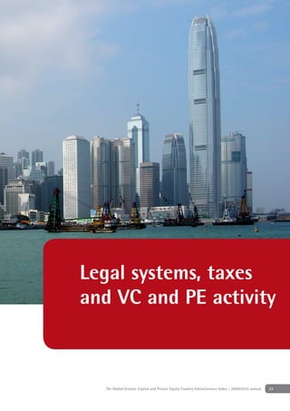 Legal systems, taxes
and VC and PE activity



  The Global Venture Capital and Private Equity Country Attractiveness Index - 2009/2010 annual   33
 
