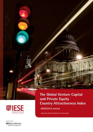The Global Venture Capital
               and Private Equity
               Country Attractiveness Index
               2009/2010 annual
               Alexander Groh & Heinrich Liechtenstein



Sponsored by
 