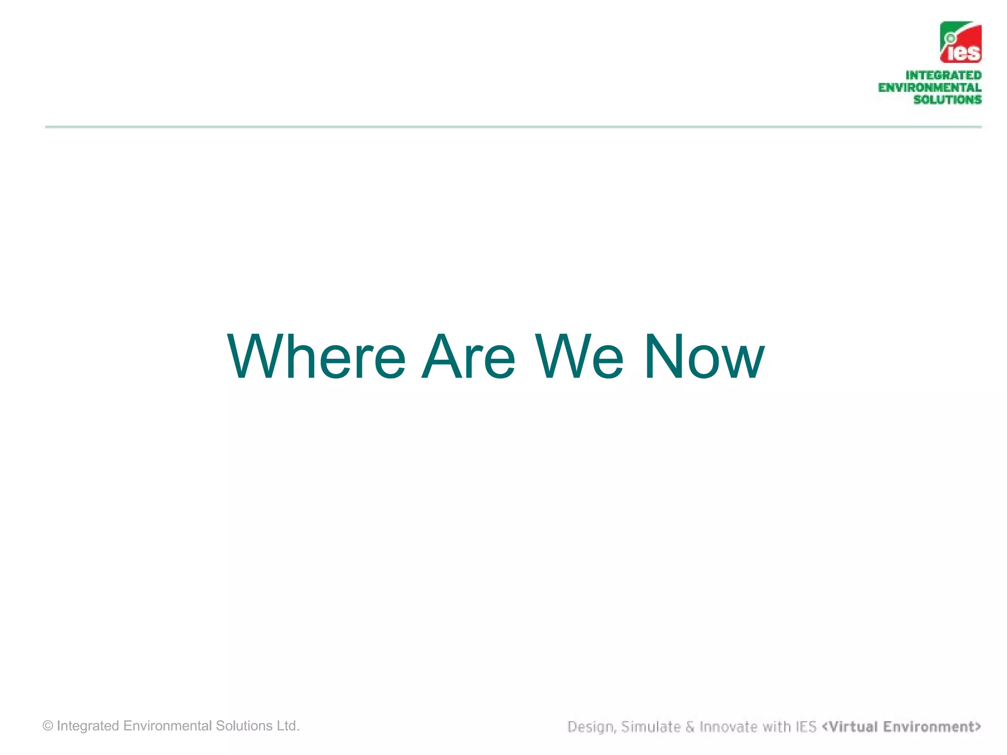 Where Are We Now




© Integrated Environmental Solutions Ltd.
 