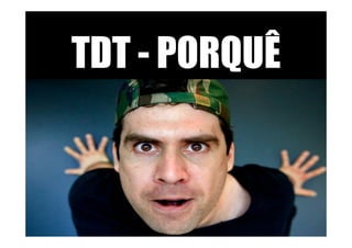TDT - PORQUÊ
 
