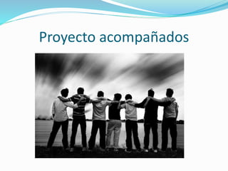 Proyecto acompañados
 