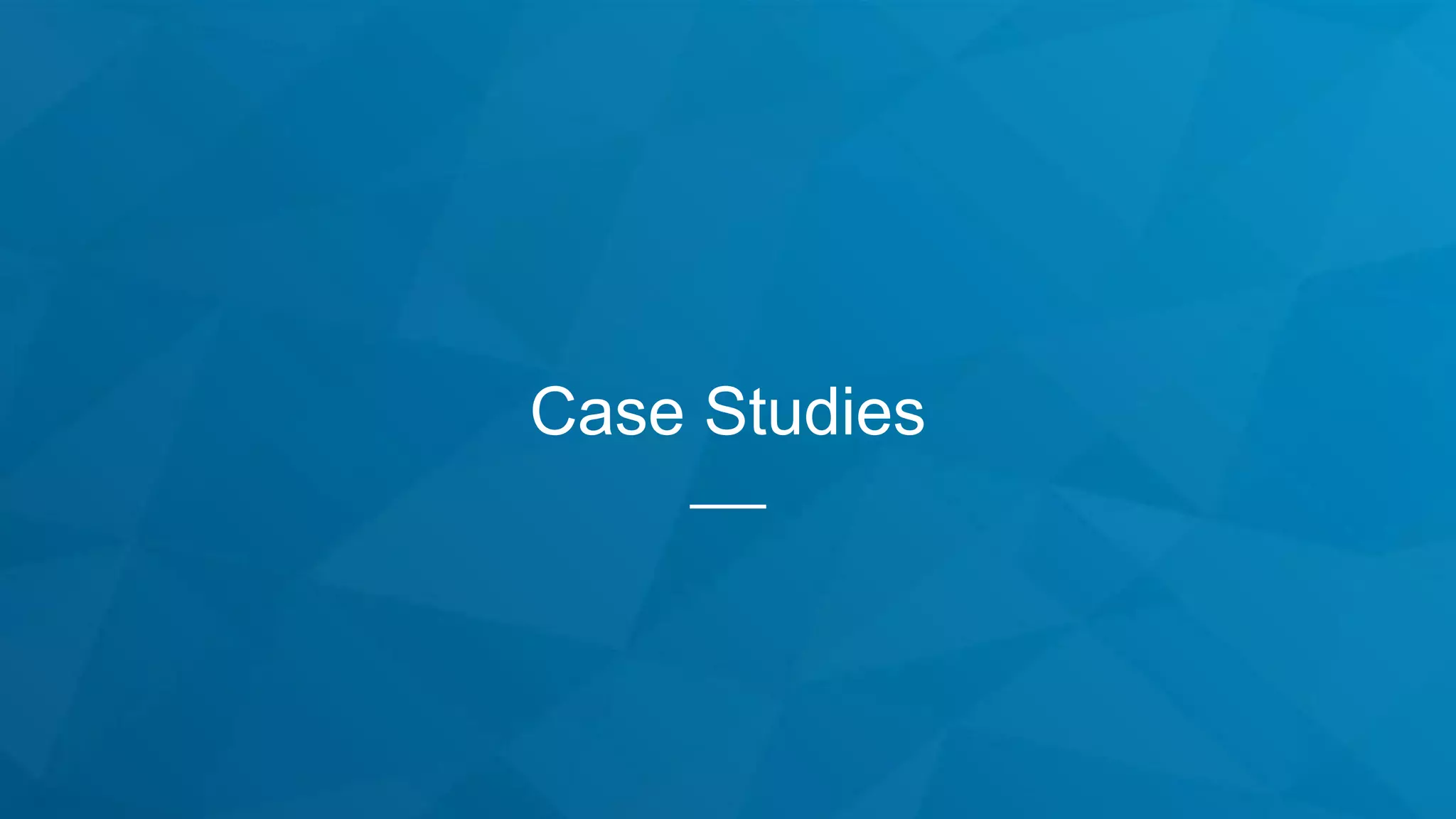 Case Studies
 