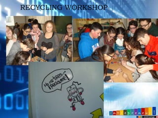RECYCLING WORKSHOP

 