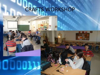 CRAFTS WORKSHOP

 