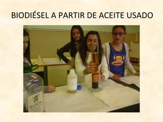 BIODIÉSEL A PARTIR DE ACEITE USADO
 