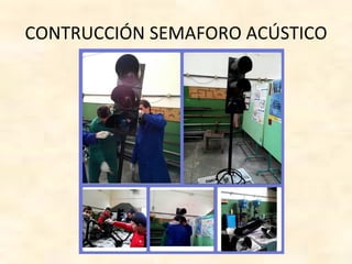 CONTRUCCIÓN SEMAFORO ACÚSTICO
 