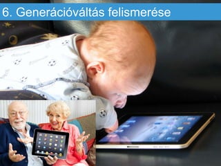 6. Generációváltás felismerése
 