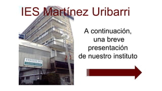 IES Martínez Uribarri
 
