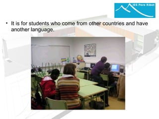 It is for students who come from other countries and have another language.   