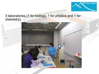 3 laboratories (1 for biology, 1 for physics and 1 for chemistry).     