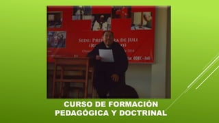 CURSO DE FORMACIÓN
PEDAGÓGICA Y DOCTRINAL