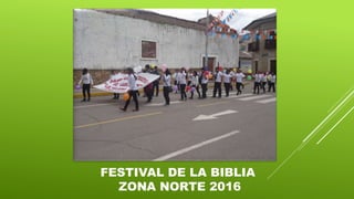 FESTIVAL DE LA BIBLIA
ZONA NORTE 2016
