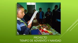 PROYECTO
TIEMPO DE ADVIENTO Y NAVIDAD