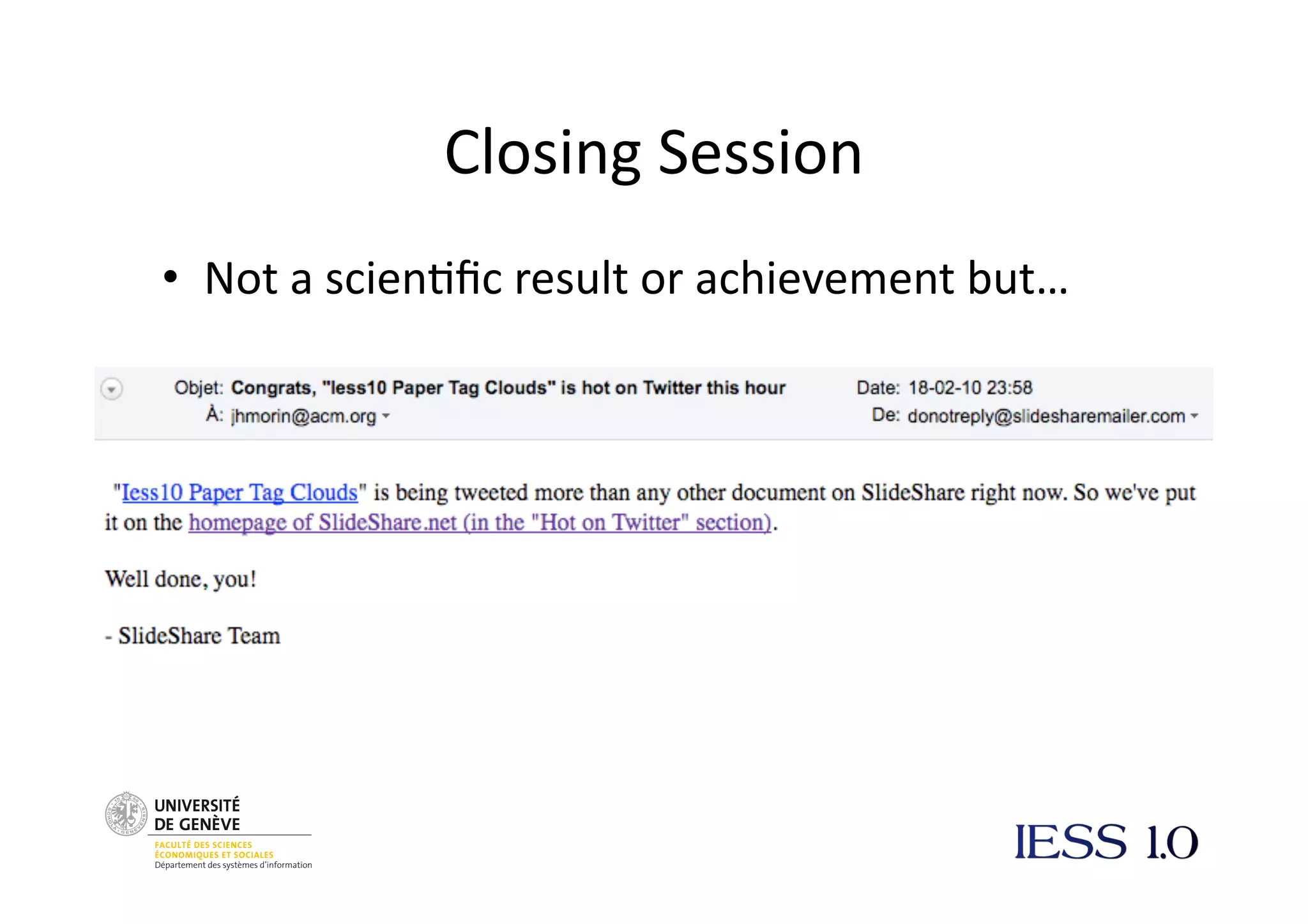 Closing
Session
• Not
a
scien@fic
result
or
achievement
but…