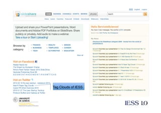 Closing Session 
•  Not a scien@ﬁc result or achievement but… 




             Tag Clouds of IESS
 
