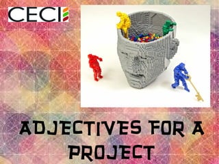 ADJECTIVES FOR A
PROJECT
 