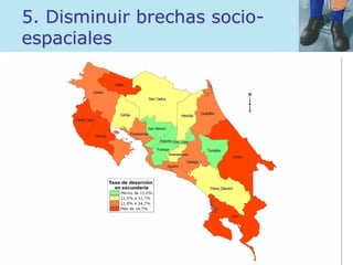 5. Disminuir brechas socio-
espaciales
 