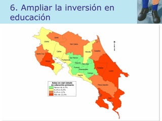 6. Ampliar la inversión en
educación
 