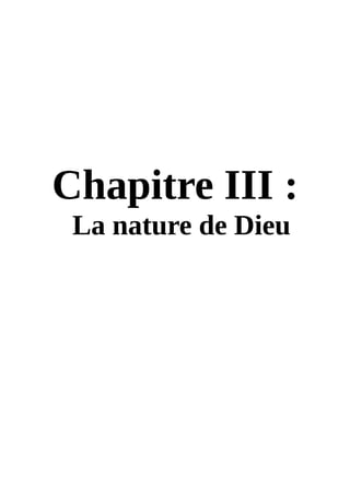 Chapitre III :
La nature de Dieu
 
