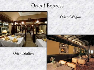 Orient Express
Orient Wagon
Orient Station
 